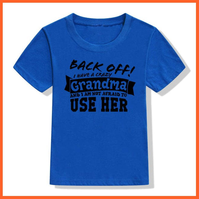 whatagift.com.au Kids T-shirts 52M7-KSTBU- / 3T Back Off I Have A Crazy Grandma Print Kids T-shirt | Letters Fashion Streetwear