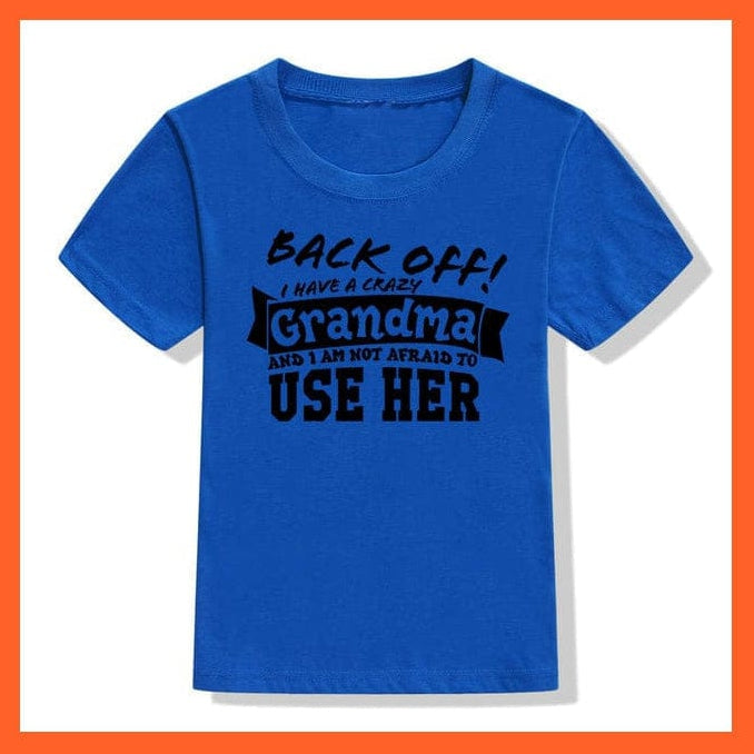 whatagift.com.au Kids T-shirts 52M7-KSTBU- / 3T Back Off I Have A Crazy Grandma Print Kids T-Shirt | Letters Fashion Streetwear
