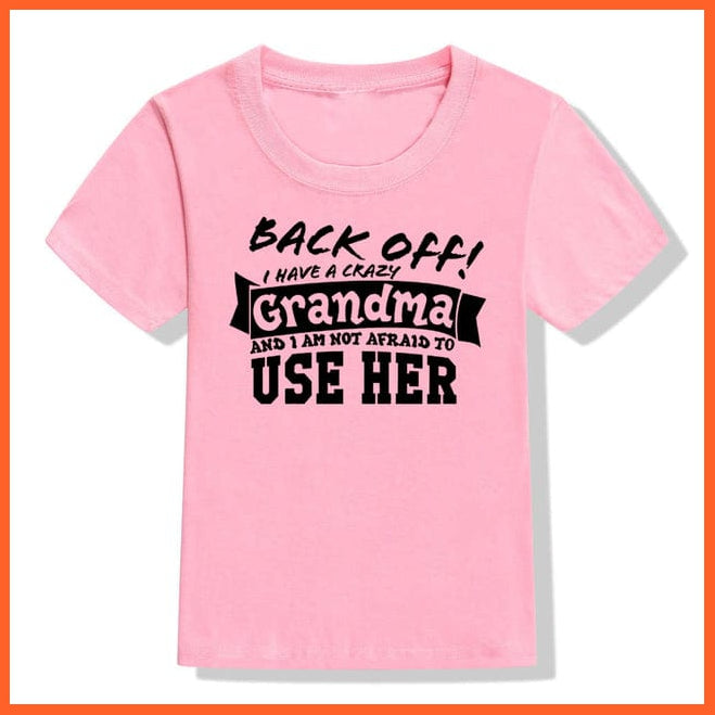 whatagift.com.au Kids T-shirts 52M7-KSTPK- / 5T Back Off I Have A Crazy Grandma Print Kids T-shirt | Letters Fashion Streetwear