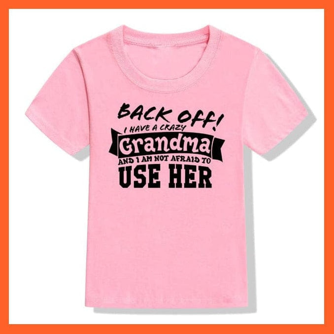 whatagift.com.au Kids T-shirts 52M7-KSTPK- / 5T Back Off I Have A Crazy Grandma Print Kids T-Shirt | Letters Fashion Streetwear