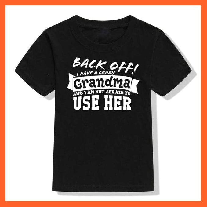 whatagift.com.au Kids T-shirts 52M8-KSTBK- / 24M Back Off I Have A Crazy Grandma Print Kids T-Shirt | Letters Fashion Streetwear