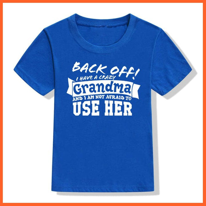 whatagift.com.au Kids T-shirts 52M8-KSTBU- / 4T Back Off I Have A Crazy Grandma Print Kids T-shirt | Letters Fashion Streetwear