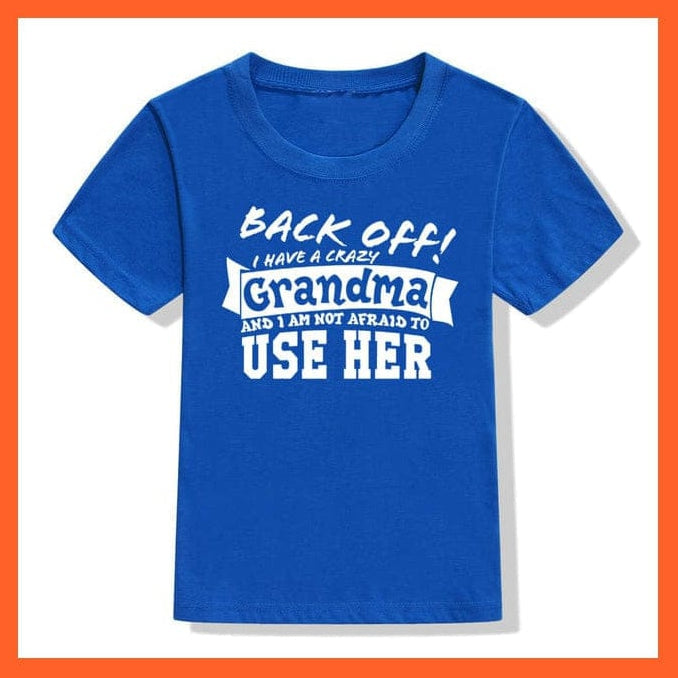 whatagift.com.au Kids T-shirts 52M8-KSTBU- / 4T Back Off I Have A Crazy Grandma Print Kids T-Shirt | Letters Fashion Streetwear