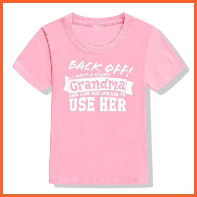 whatagift.com.au Kids T-shirts 52M8-KSTPK- / 6T Back Off I Have A Crazy Grandma Print Kids T-shirt | Letters Fashion Streetwear