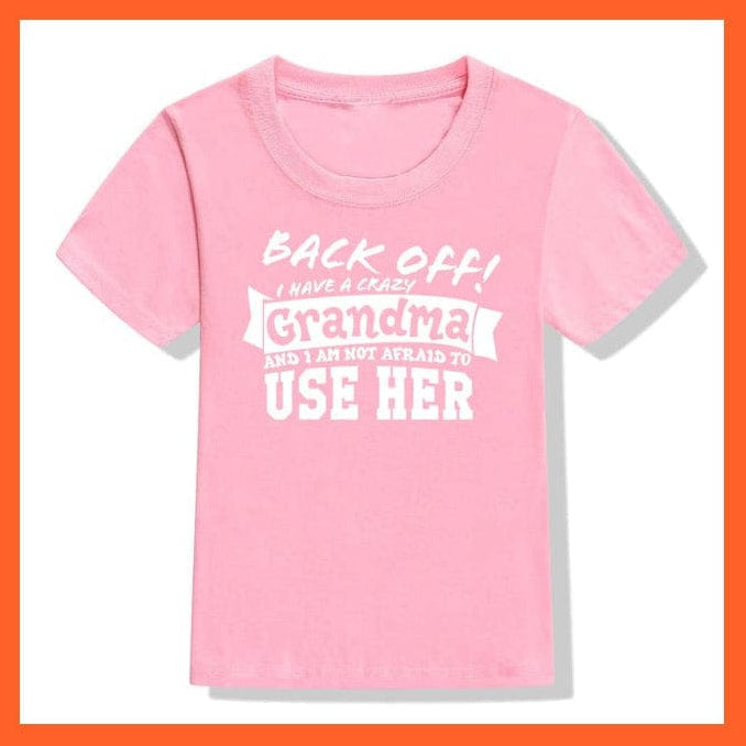 whatagift.com.au Kids T-shirts 52M8-KSTPK- / 6T Back Off I Have A Crazy Grandma Print Kids T-Shirt | Letters Fashion Streetwear