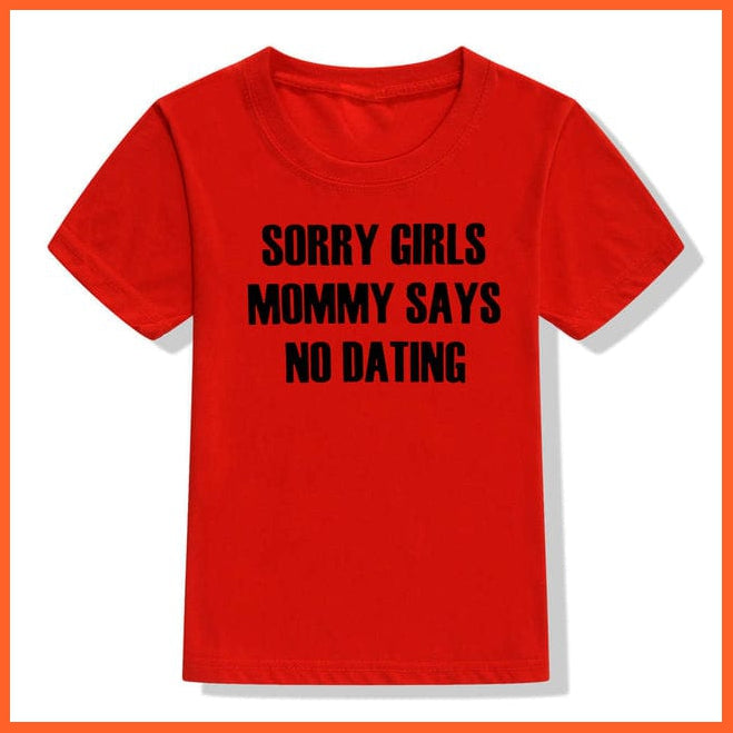 whatagift.com.au Kids T-shirts 52Q1-KSTRD / 12M Children Funny T-Shirt | Sorry Mommy / Daddy Says No Dating Print Kids T-shirt