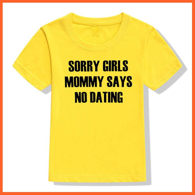 whatagift.com.au Kids T-shirts 52Q1-KSTYE / 24M Children Funny T-Shirt | Sorry Mommy / Daddy Says No Dating Print Kids T-shirt