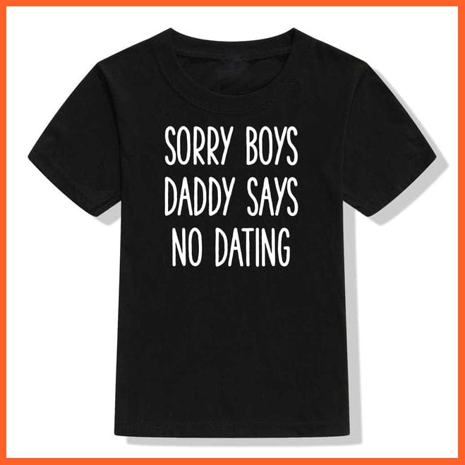 whatagift.com.au Kids T-shirts 54L3-KSTBK / 12M Children Funny T-Shirt | Sorry Mommy / Daddy Says No Dating Print Kids T-shirt