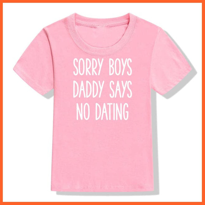 whatagift.com.au Kids T-shirts 54L3-KSTPK / 6T Children Funny T-Shirt | Sorry Mommy / Daddy Says No Dating Print Kids T-shirt