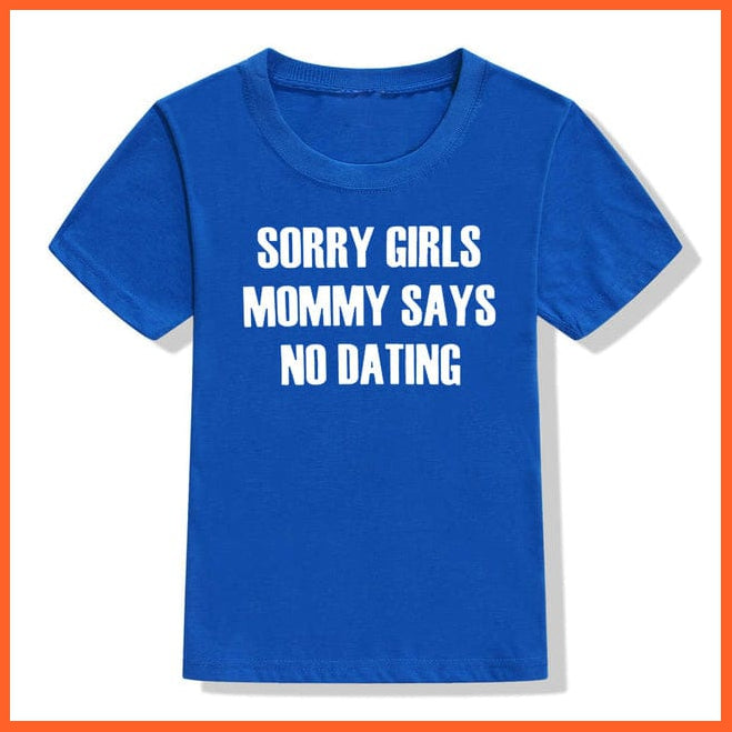 whatagift.com.au Kids T-shirts Children Funny T-Shirt | Sorry Mommy / Daddy Says No Dating Print Kids T-shirt